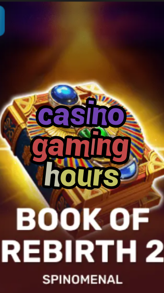 casino gaming hours-trdjkmsxjksdss.com
